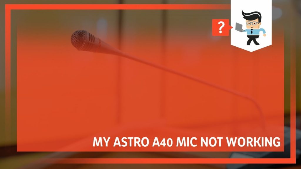 My Astro A40 Mic Not Working What Can I Do? One Computer Guy