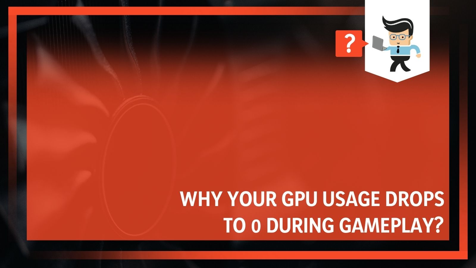 Gpu Usage Drops to During Gameplay