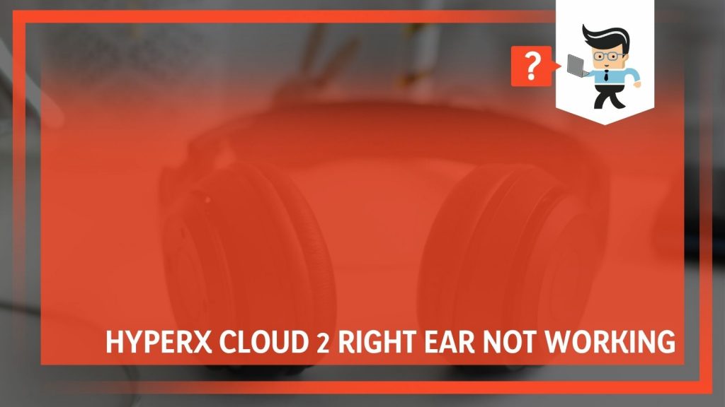 Hyperx Cloud 2 Right Ear Not Working Fixing Tips One Computer Guy