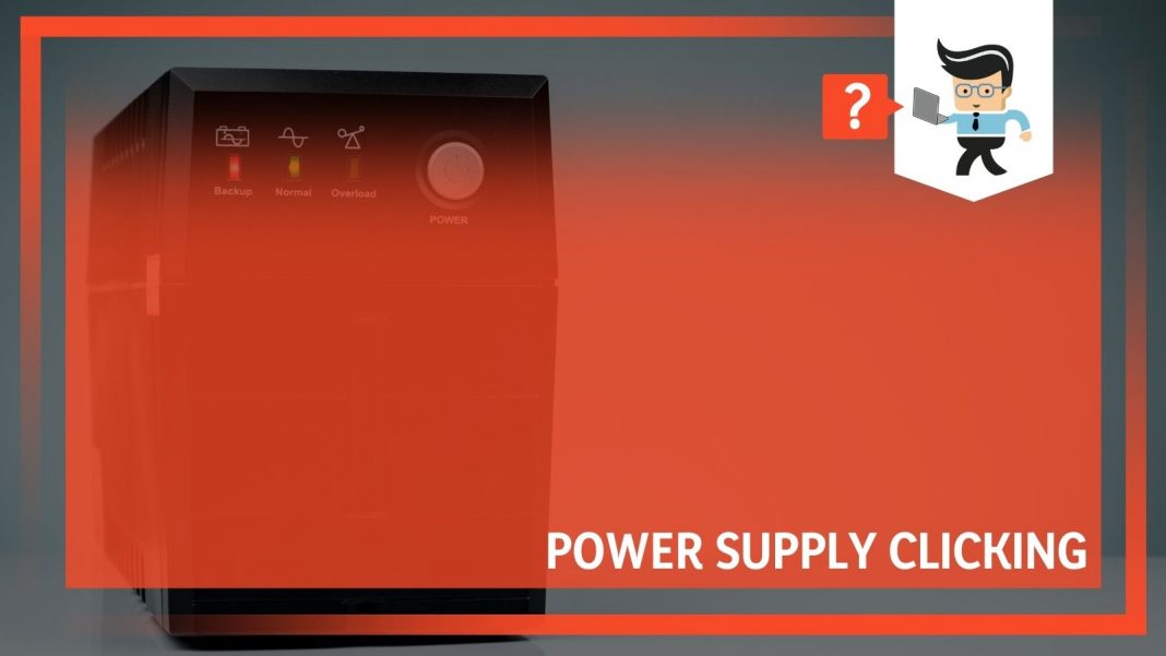 Power Supply Clicking What Causes It & How To Fix It