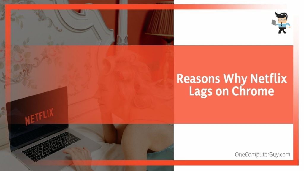 Netflix Lagging on Chrome Causes and Effective Solutions