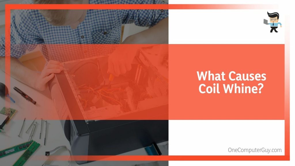 Coil Whine What Causes It, How To Fix It, and More One Computer Guy