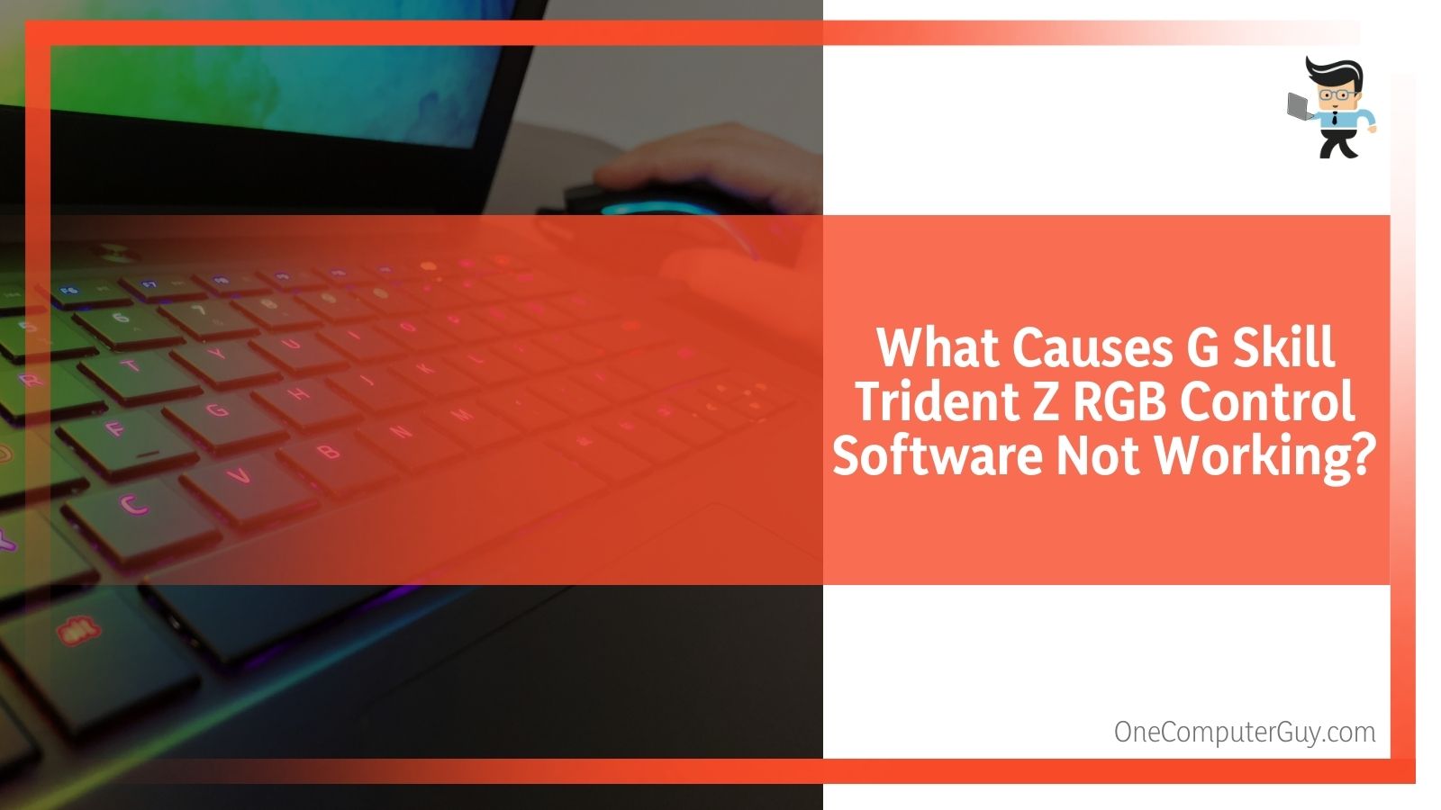 What Causes G Skill Trident Z RGB Control Software Not Working