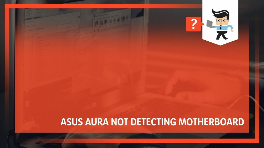 Asus Aura Not Detecting Motherboard: Resolve Asus Aura Issues