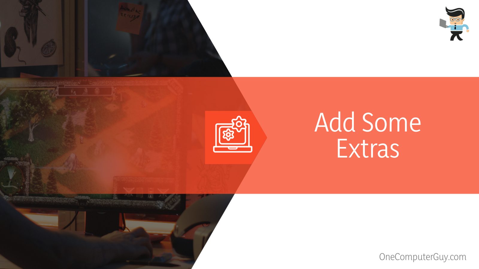 Gaming Add Some Extras