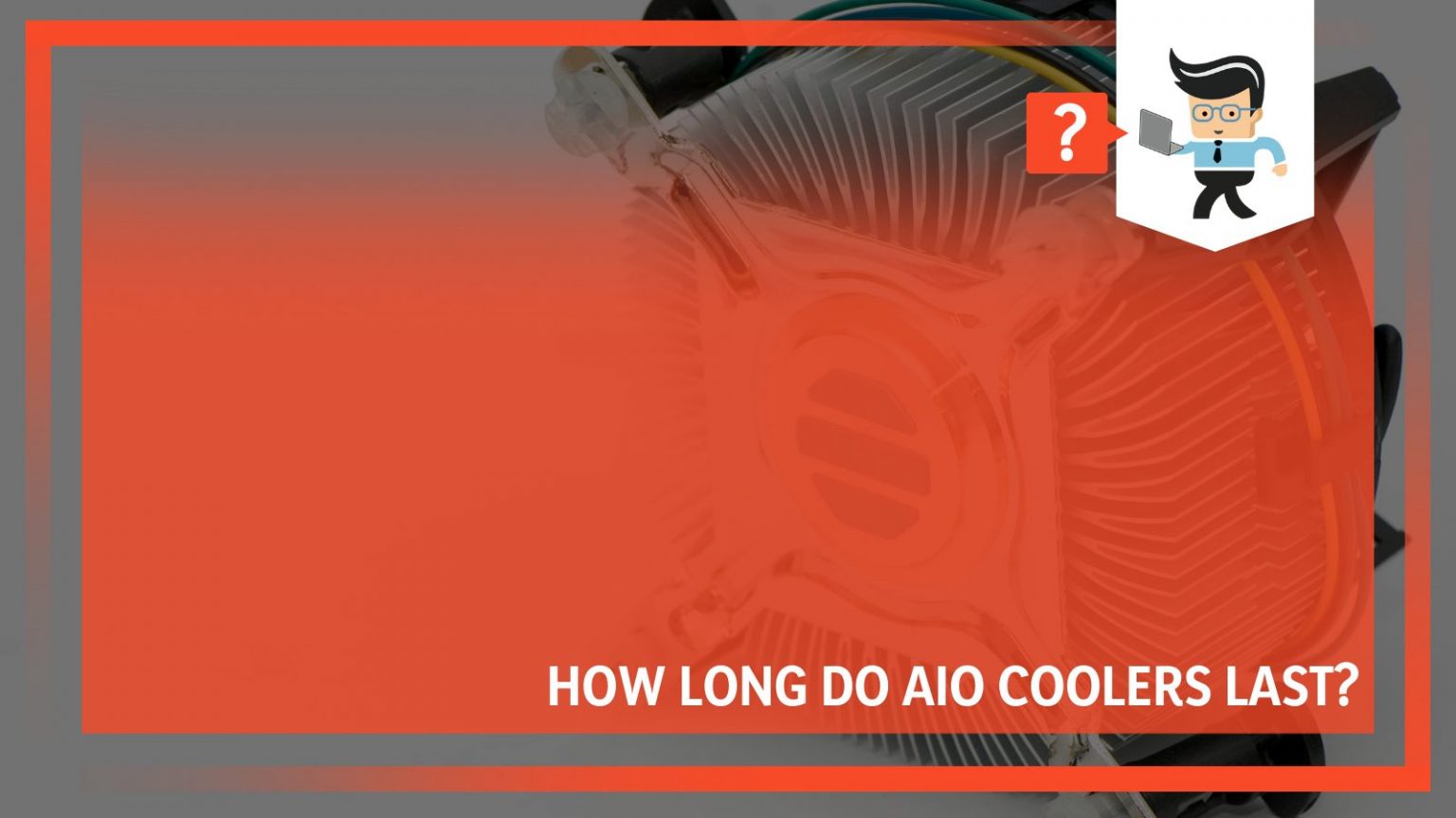How Long Do AIO Coolers Last? Safety & Maintenance For Best Performance One Computer Guy