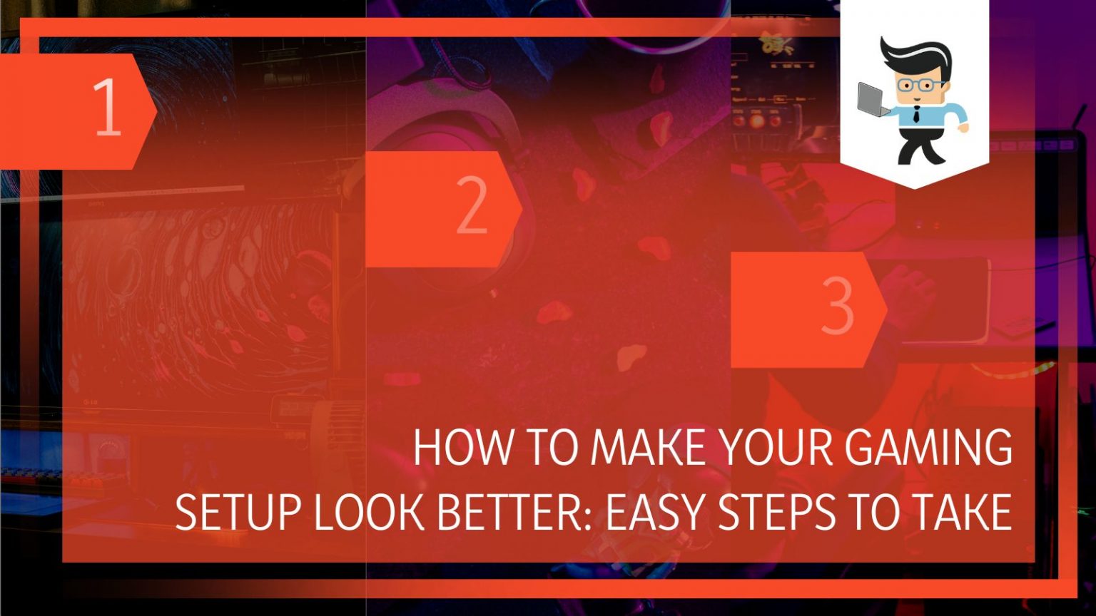 How To Make Your Gaming Setup Look Better Easy Steps To Take One