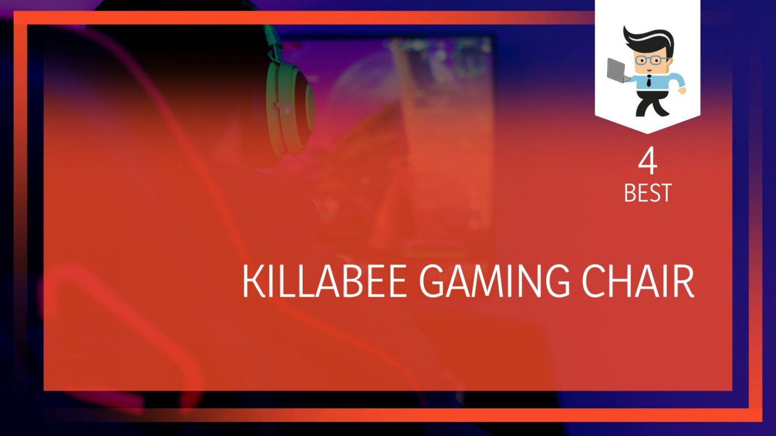 Killabee Gaming Chair Top Four Models for Top Comfort and Style