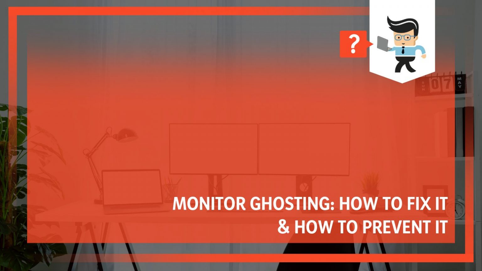 Monitor Ghosting How To Fix It & How To Prevent It One Computer Guy