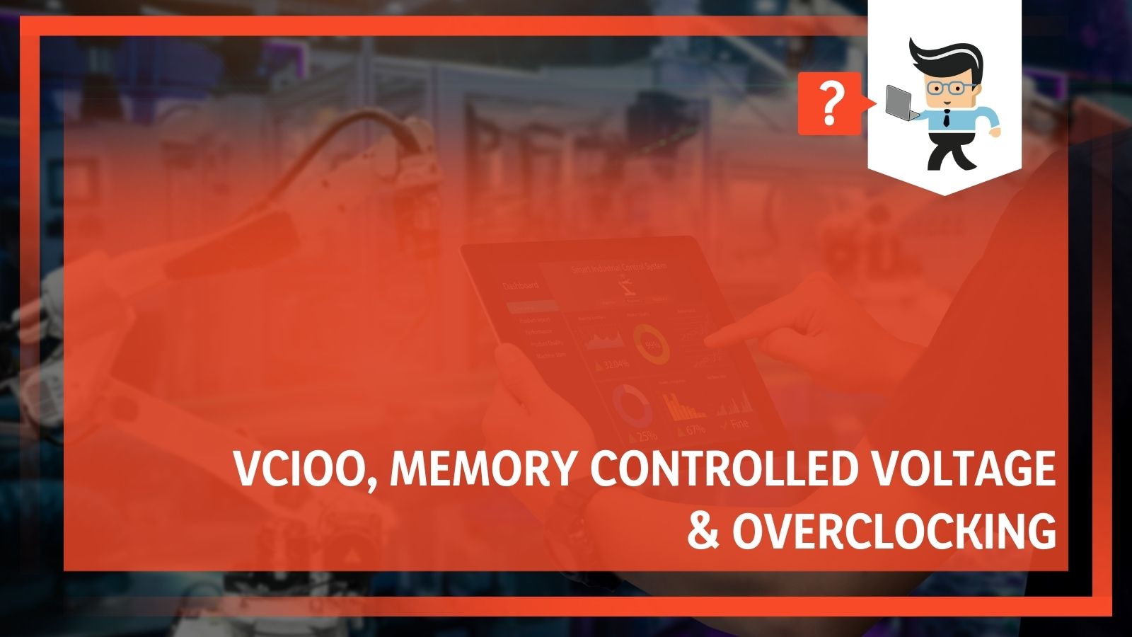 VCIOO, Memory Controlled Voltage, & Overclocking