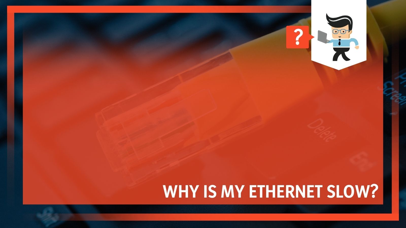 Why is My Ethernet Slow? Find Out Here