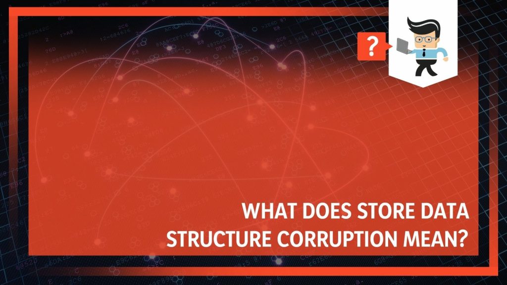 What Does Store Data Structure Corruption Mean? - One Computer Guy