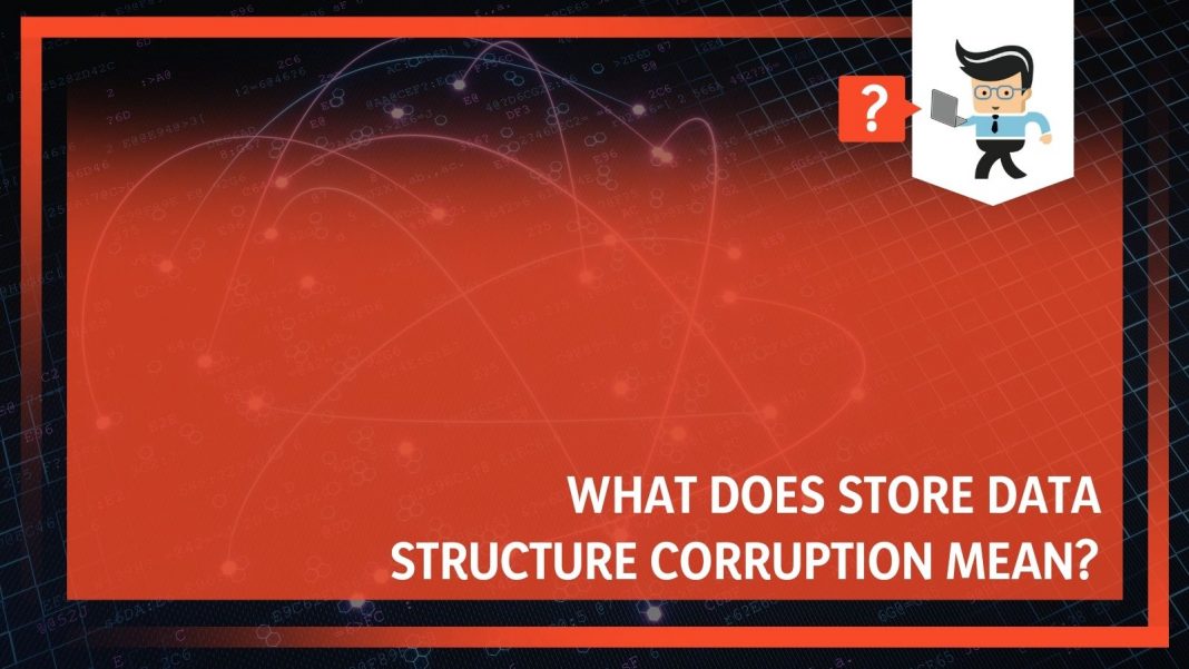 Data Corruption Computer Message What Does Store Data Structure Corruption Mean? - One Computer Guy