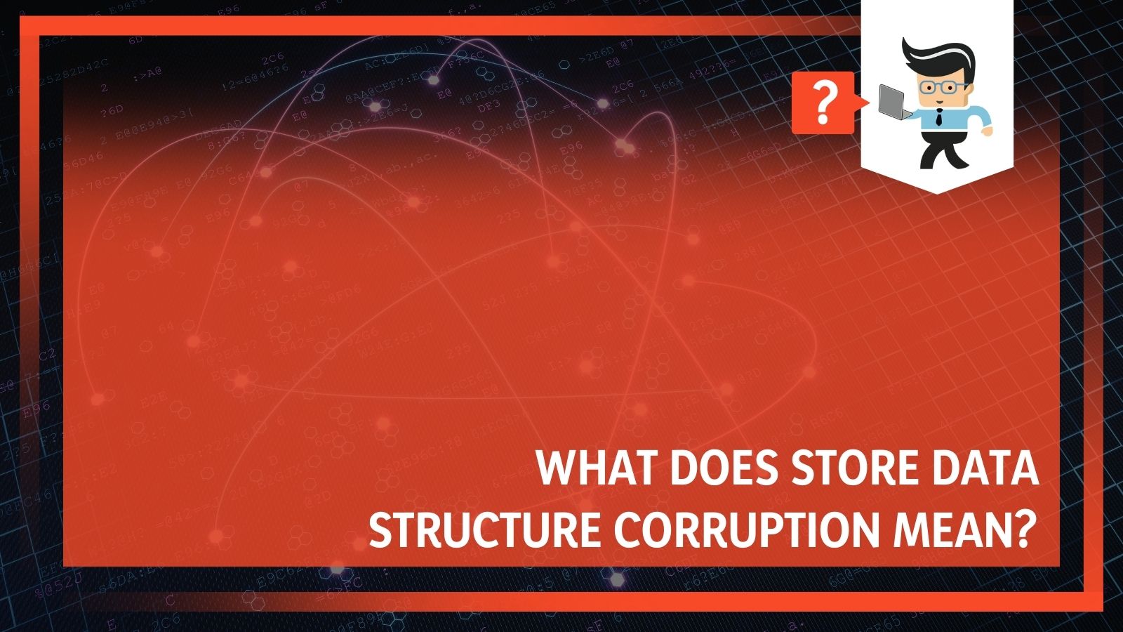 Data Structure Corruption