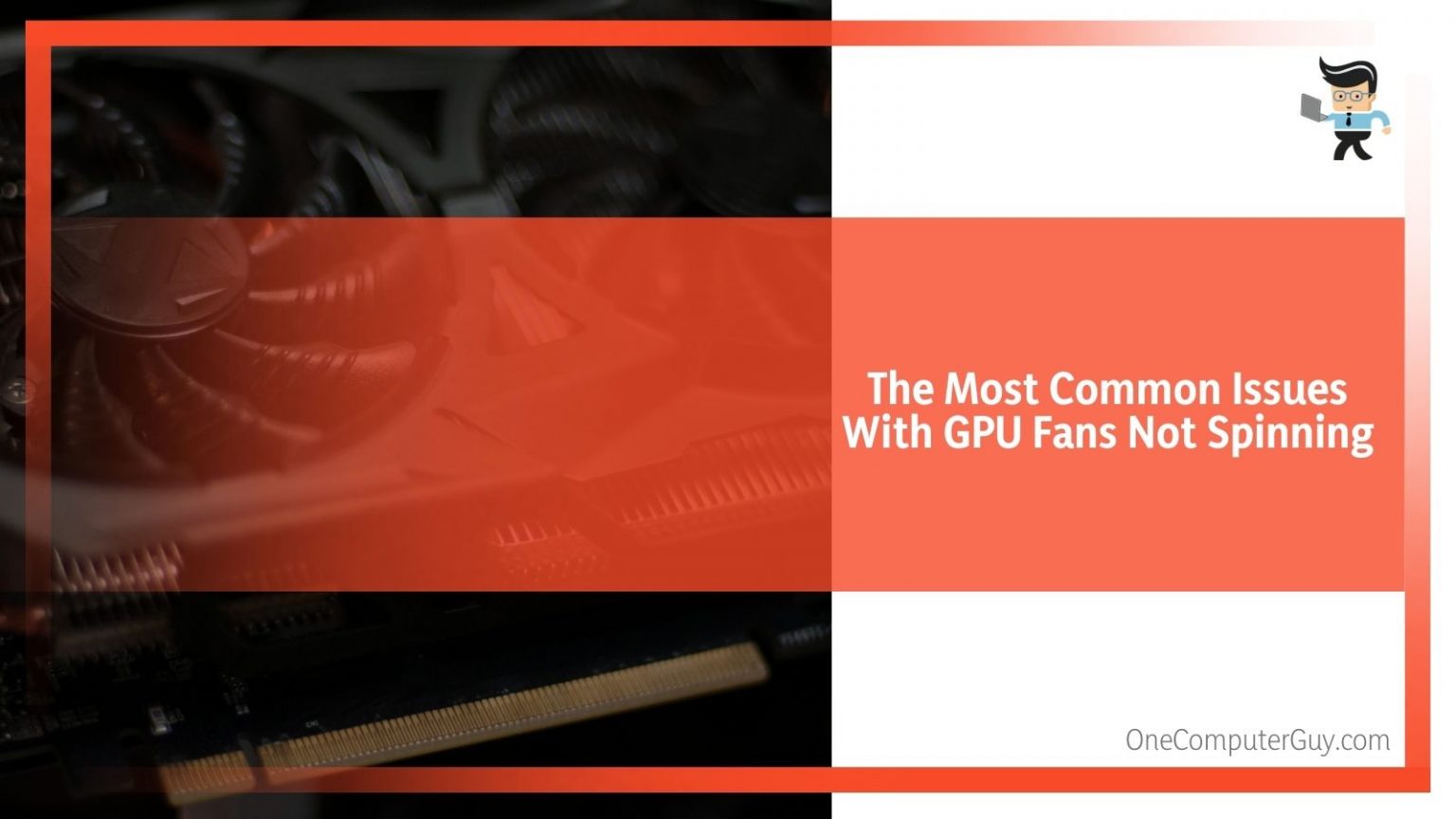 GPU Fan Not Spinning What Can You Do Now? One Computer Guy