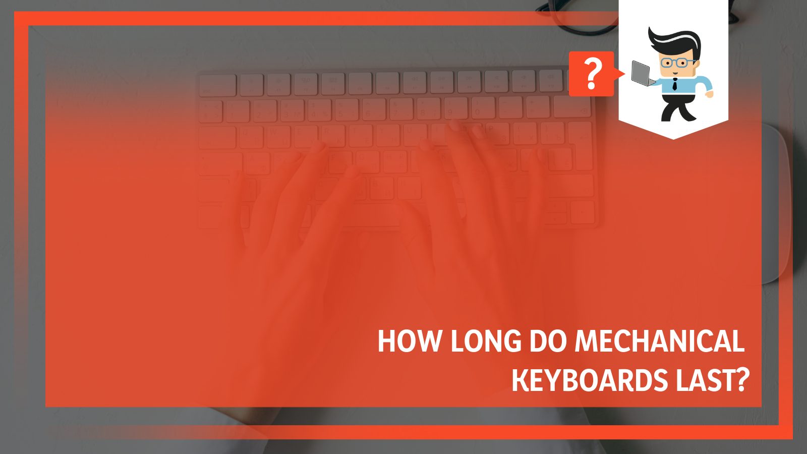 How Long Do Mechanical Keyboards Last