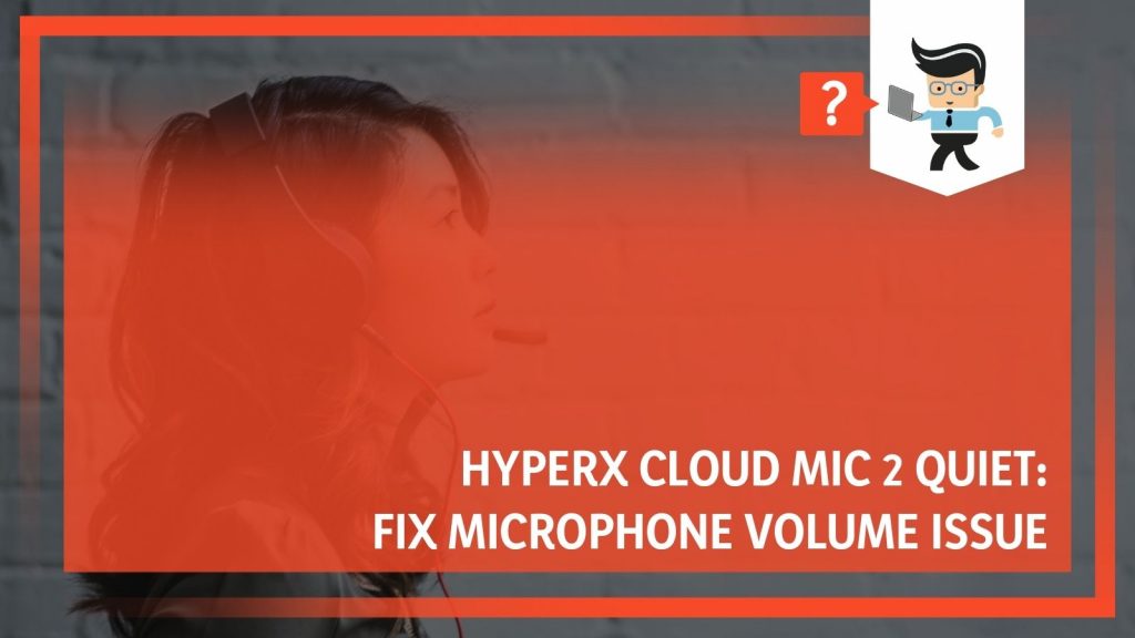 HyperX Cloud Mic 2 Quiet Resolve Low Volume Issue