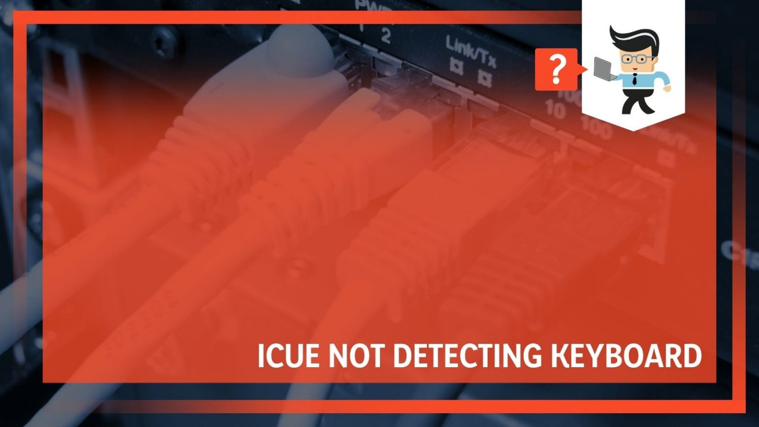 Problem ICUE Not Detecting Keyboard Our Solutions One Computer Guy