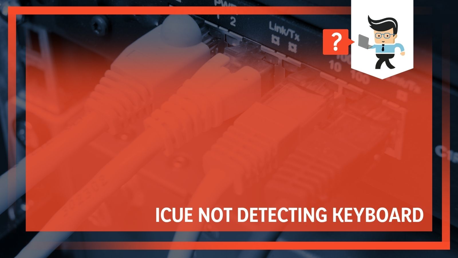 Problem ICUE Not Detecting Keyboard Our Solutions