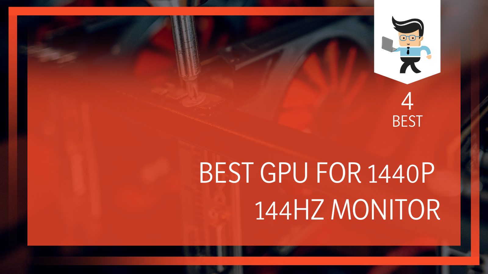 Best GPU for 1440P 144Hz monitor