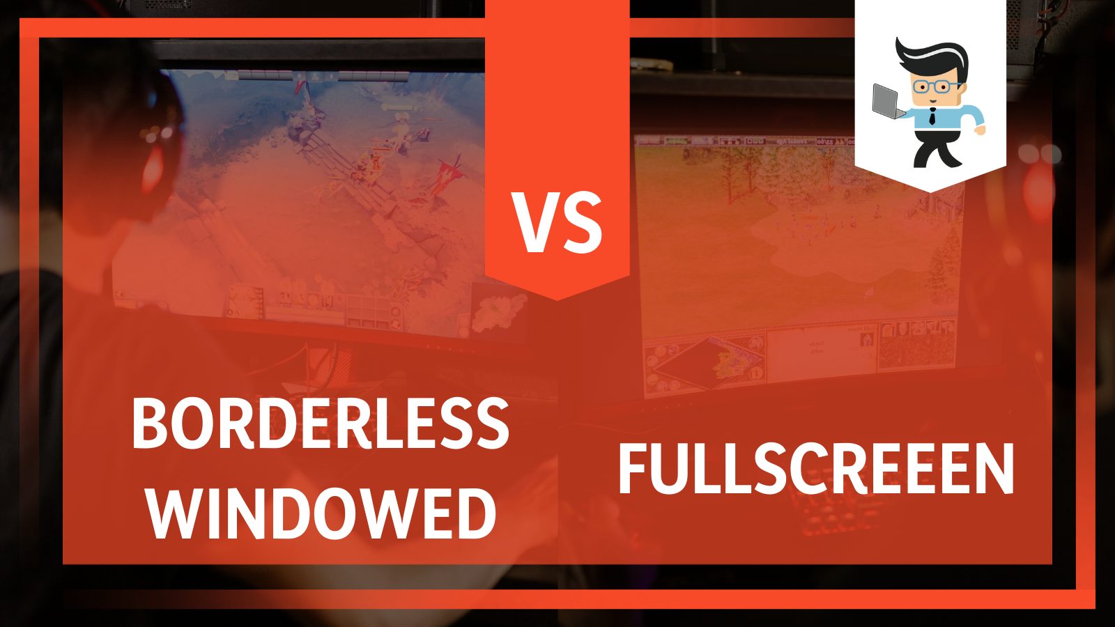 Borderless Windowed vs Fullscreen Display Mode