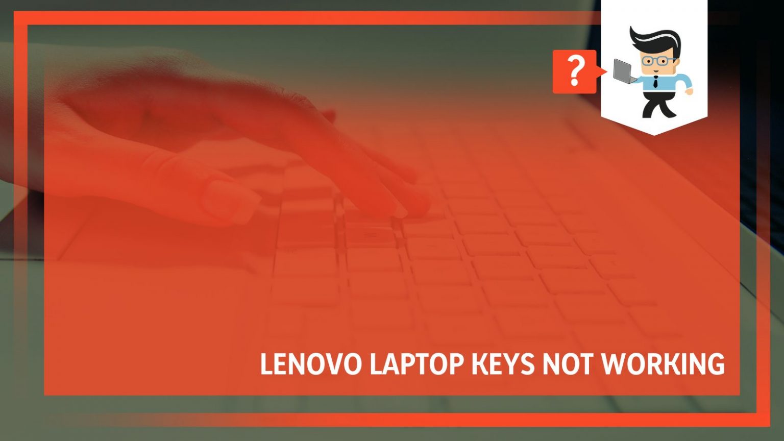 Lenovo Laptop Keys Not Working: How To Get Them to Work Normally
