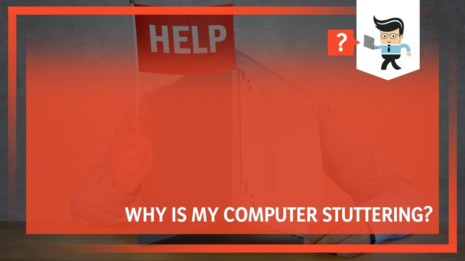 Why Is My Computer Stuttering? Major Causes & Fixes
