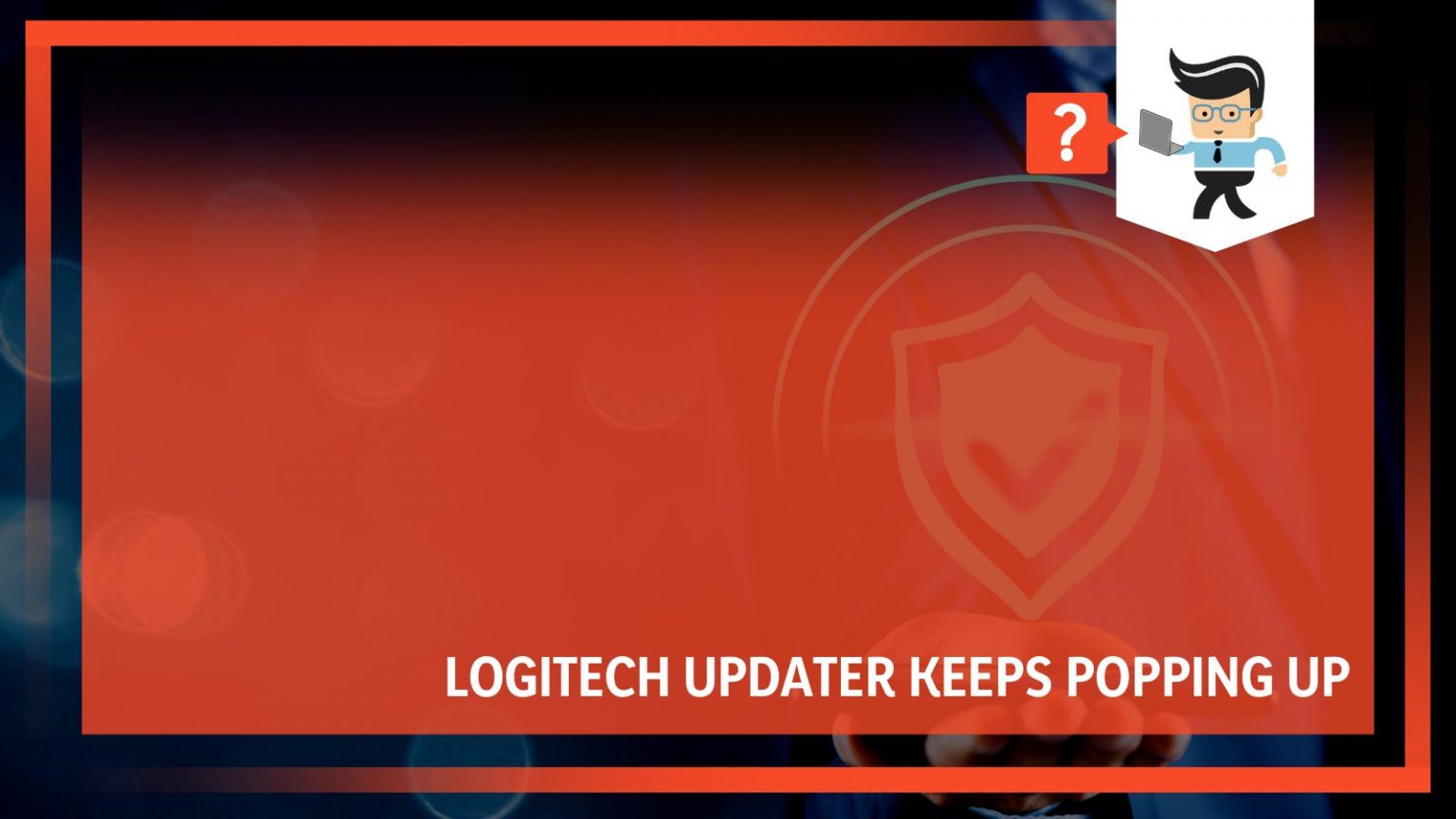 Logitech Update Keeps Popping Up How To Disable Logitech Updater