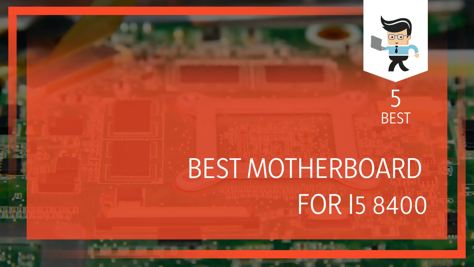 Best Motherboard for i5 8400