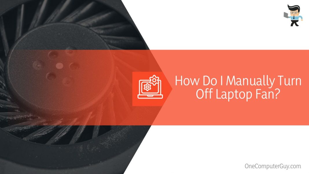 How To Turn Off Laptop Fan Solutions To Extend Your Laptop’s Life