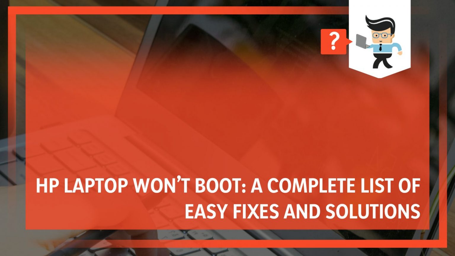 HP Laptop Won’t Boot What Are the Reasons Behind and Solutions