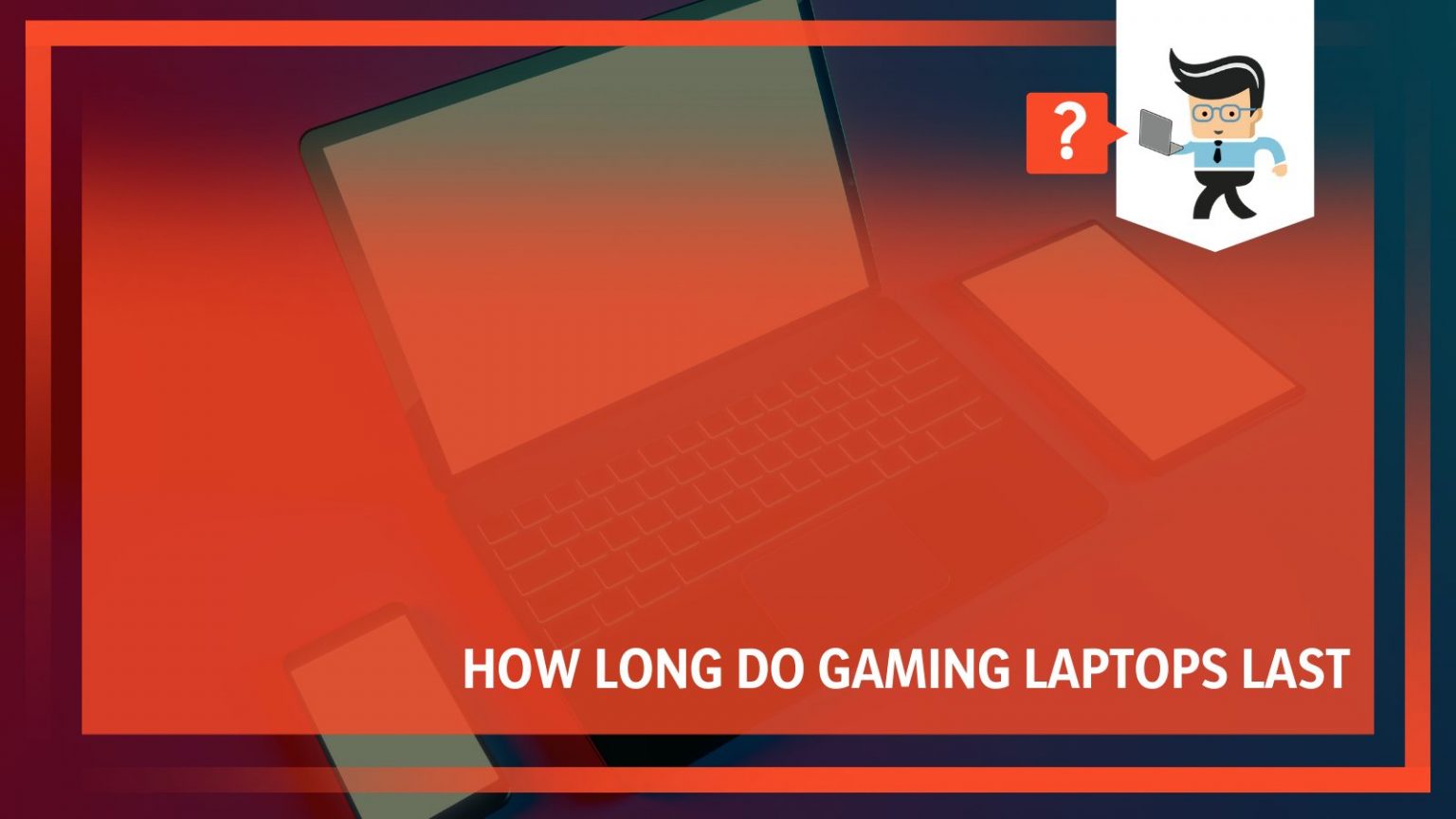 How Long Do Gaming Laptops Last Everything That You Need to Know