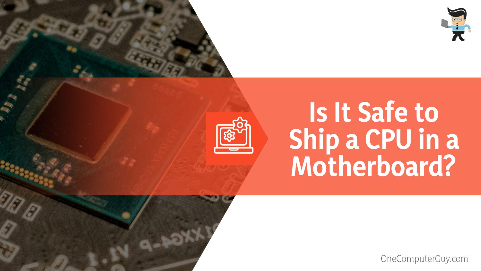 Is It Safe to Ship a CPU in a Motherboard