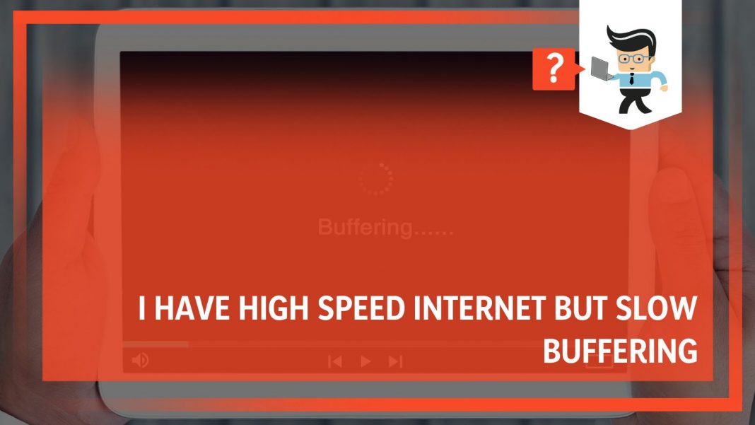 I Have High Speed but Slow Buffering Quick Solutions