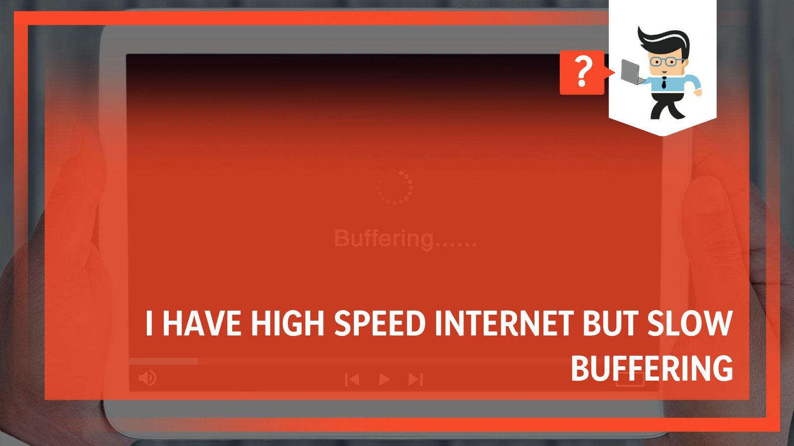 High Speed Internet but Slow Buffering