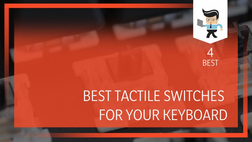 Best Tactile Switches for Your Keyboard Complete and Detailed Guide