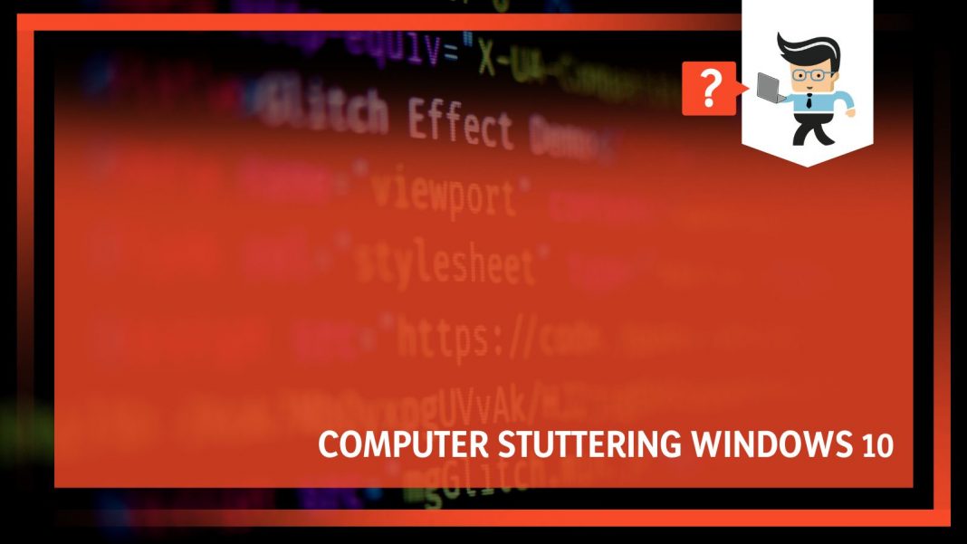 Computer Stuttering Windows 10 Know Why and How to Fix It