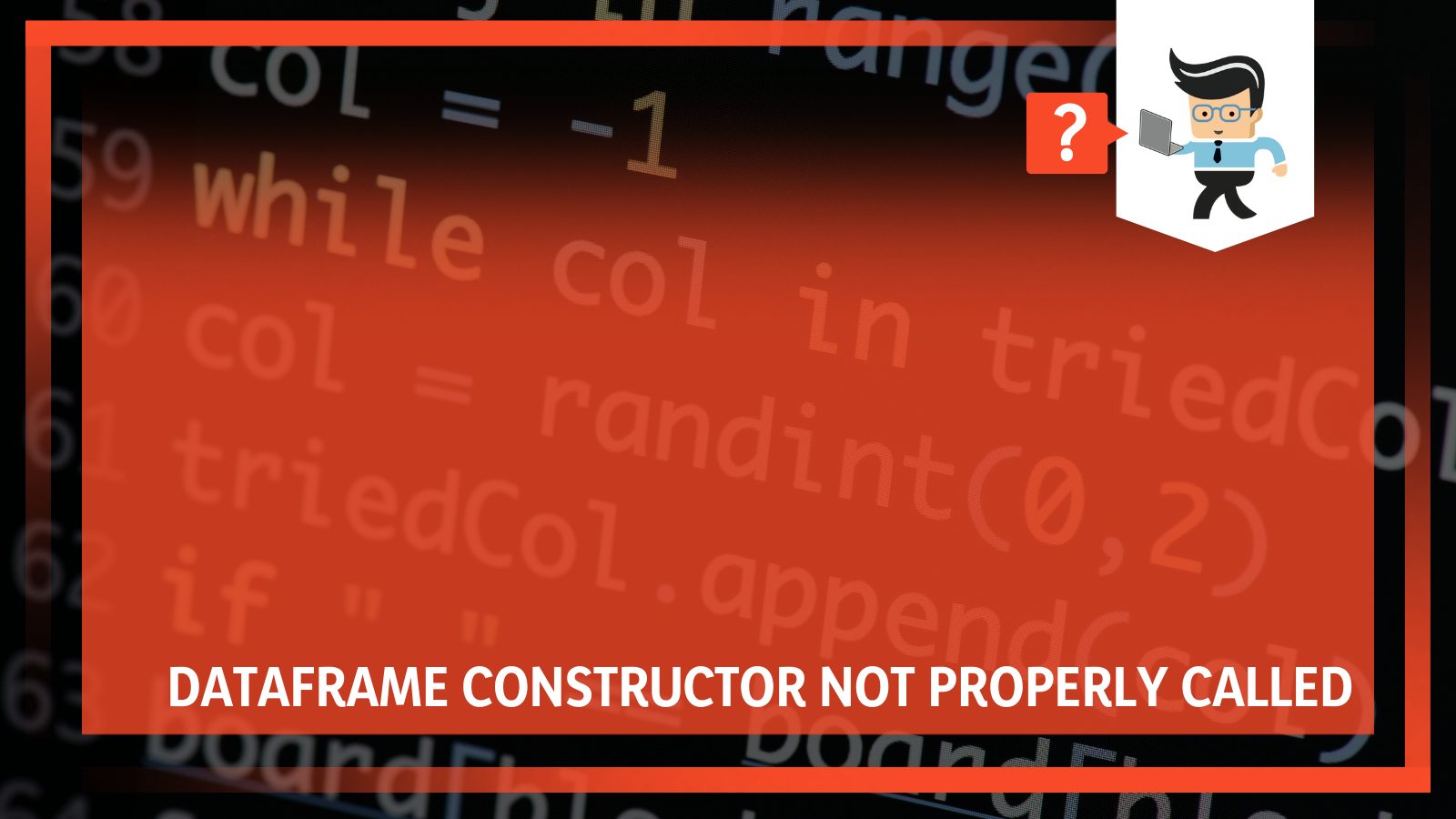 How to fix dataframe constructor not properly called error