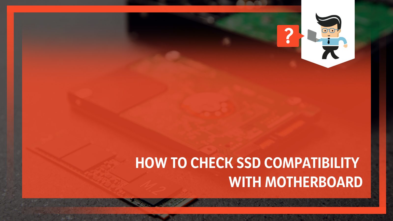 How to Check SSD Compatibility With Motherboard