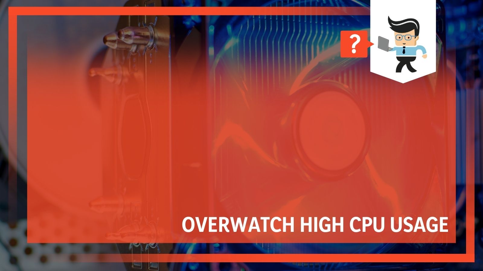 Overwatch High Cpu Usage Solutions