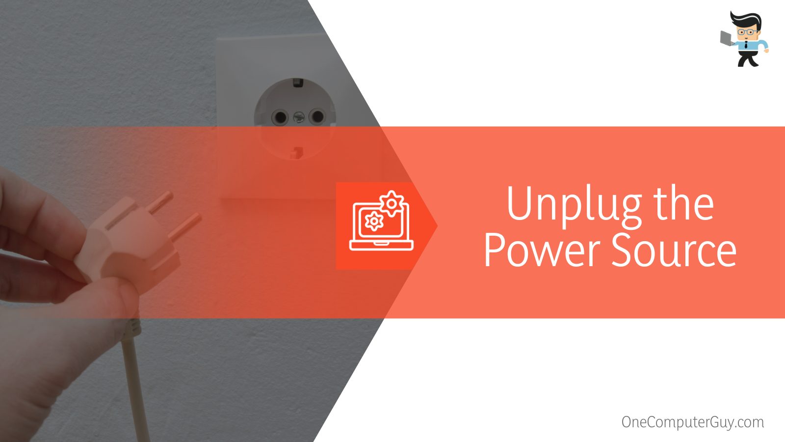 Unplug the Power Source