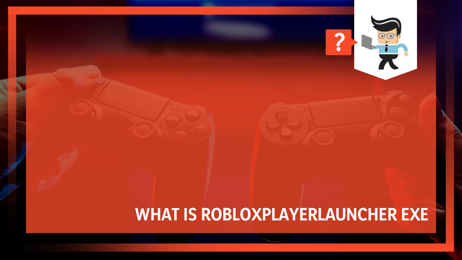 What Is Roblox Player Launcher Exe
