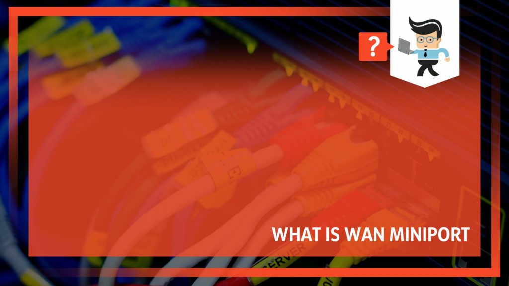 What Is Wan Miniport A Deeper Look From a Professional Perspective