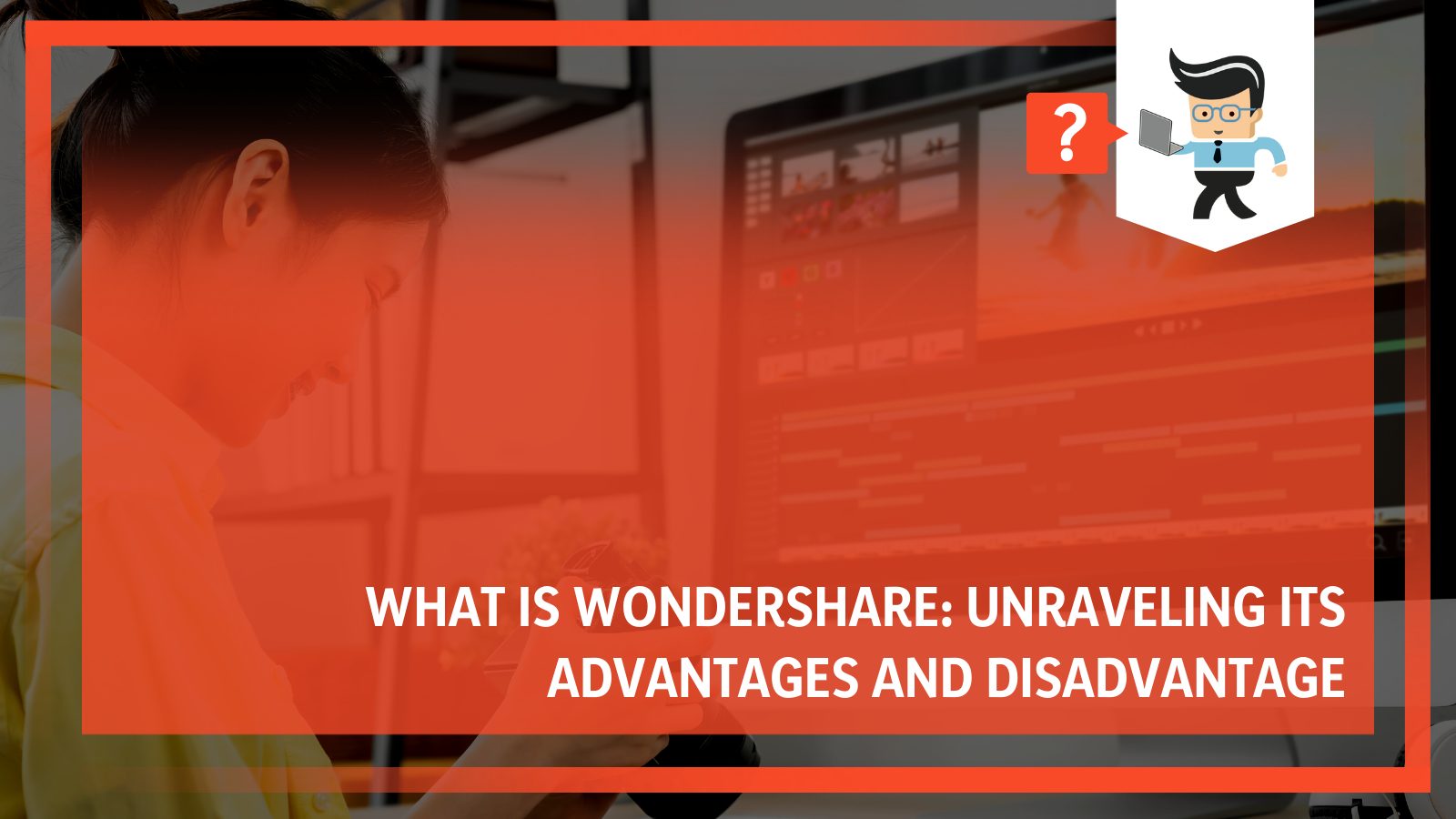 What is wondershare unraveling its advantages and disadvantages x
