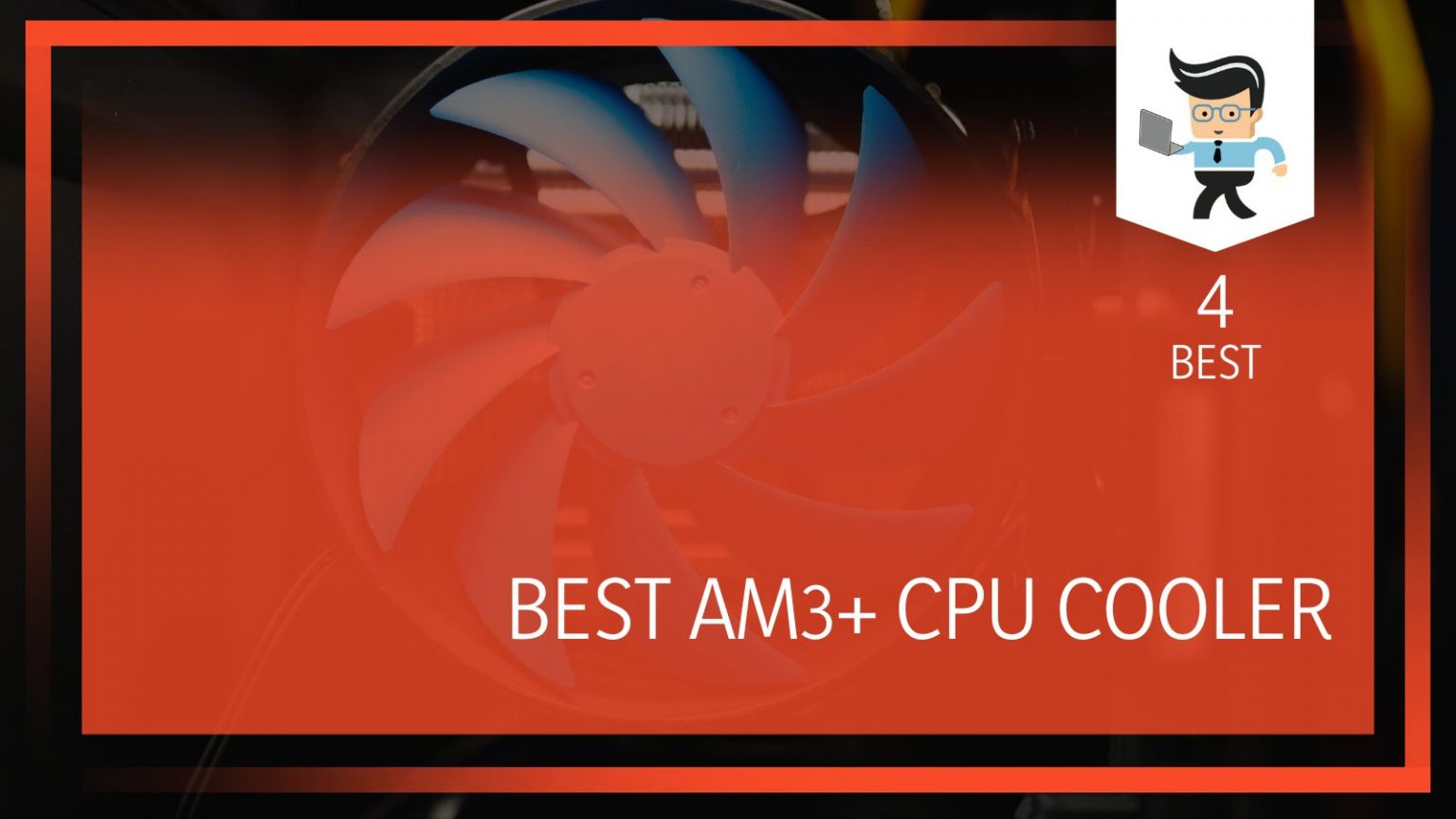 Best AM3+ CPU Cooler: Keep Your PC Cool Without Stress