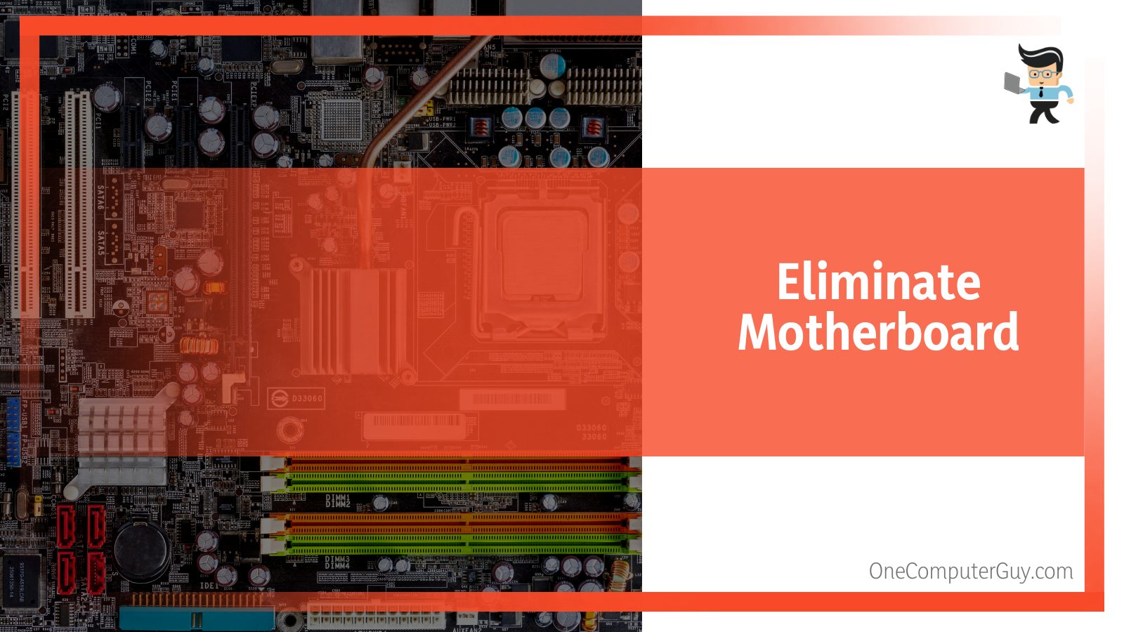 Eliminate Motherboard