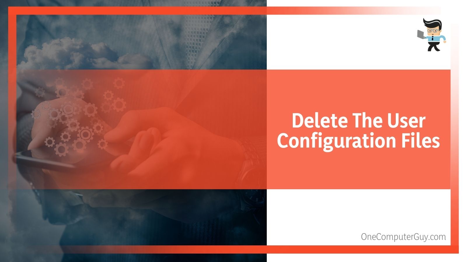 Delete The User Configuration Files