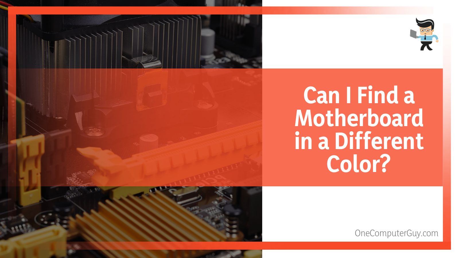 Find a Motherboard in a Different Color