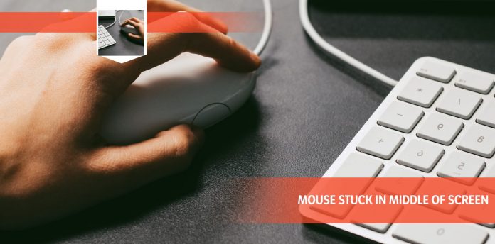Mouse Stuck in Middle of Screen