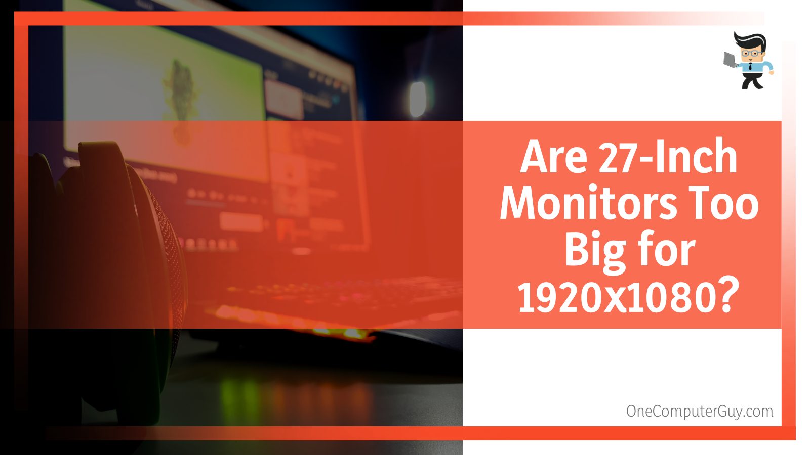 Sizing of 27 Inch Monitors